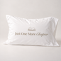 Just One More Chapter Cotton Pillowcase
